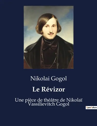 Le Révizor : Une pièce de théâtre de Nikolaï Vassilievitch Gogol