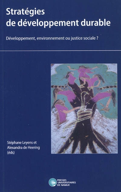 Stratégies de développement durable : développement, environnement ou justice sociale ?