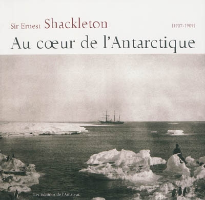 Au coeur de l'Antarctique : 1907-1909