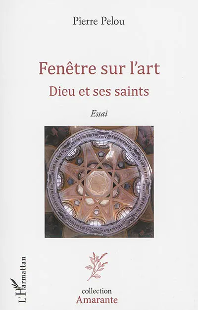 Fenêtre sur l'art. Dieu et ses saints : essai
