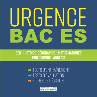 Urgence bac ES : SES, histoire géographie, mathématiques, philosophie, anglais : tests d'entraînement, tests d'évaluation, fiches de révision