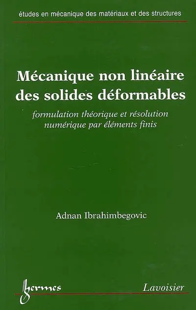 Mécanique non linéaire des solides déformables : formulation théorique et résolution numérique par éléments finis