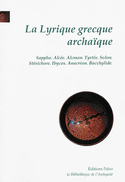 La lyrique grecque archaïque, VIIe-VIe siècles