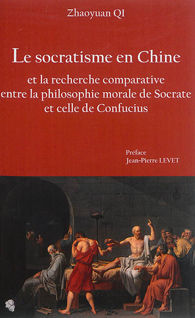 Le socratisme en Chine et la recherche comparative entre la philosophie morale de Socrate et celle de Confucius