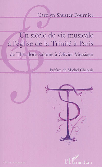 Un siècle de vie musicale à l'église de la Trinité à Paris : de Théodore Salomé à Olivier Messiaen