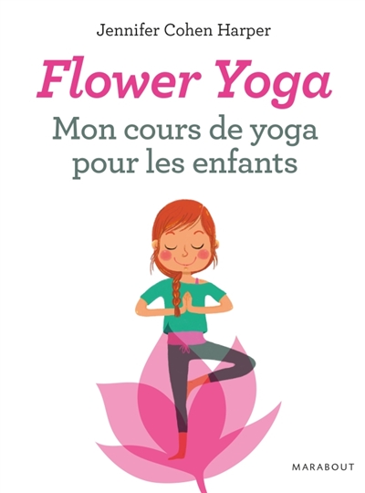 Flower yoga : mon cours de yoga pour les enfants