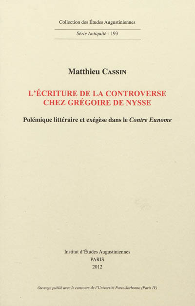 L'écriture de la controverse chez Grégoire de Nysse : polémique littéraire et exégèse dans le Contre Eunome