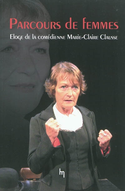 Parcours de femmes : éloge de la comédienne Marie-Claire Clausse