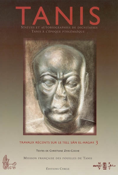 Tanis : travaux récents sur le tell Sân el-Hagar. Vol. 3. Statues et autobiographies de dignitaires : Tanis à l'époque ptolémaïque