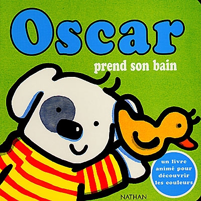 Oscar. Vol. 2000. Oscar prend son bain : un livre animé pour découvrir les couleurs