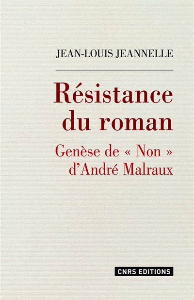Résistance du roman : genèse de Non d'André Malraux