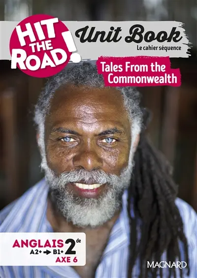 Hit the road! anglais 2de, A2+-B1+, axe 6 : unit book, le cahier séquence : tales from the Commonwealth