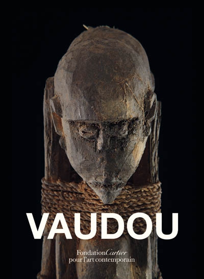Vaudou : exposition à la Fondation Cartier, Paris, 5 avril au 25 septembre 2011. Vodun