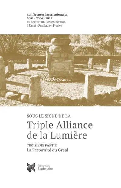 SOUS LE SIGNE DE LA TRIPLE ALLIANCE DE LA LUMIERE T.3 : La Fraternité du Graal 3