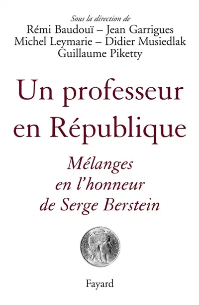 Un professeur en République : mélanges en l'honneur de Serge Berstein