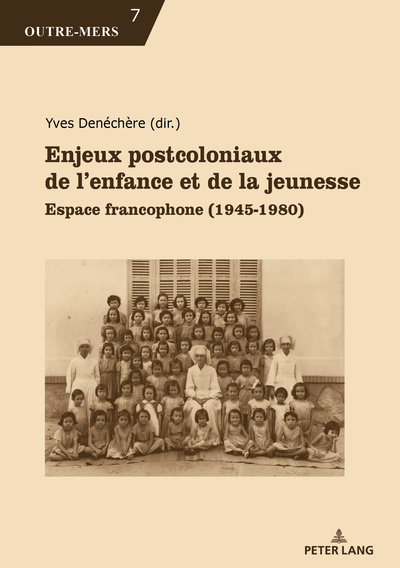 Enjeux postcoloniaux de l'enfance et de la jeunesse : espace francophone : 1945-1980