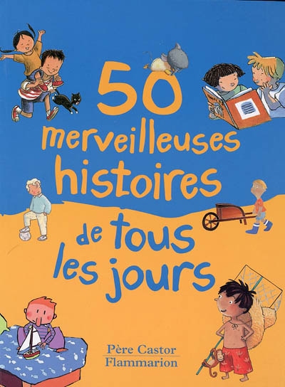 50 merveilleuses histoires de tous les jours