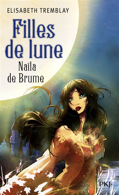 Filles de lune. Vol. 1. Naïla de Brume