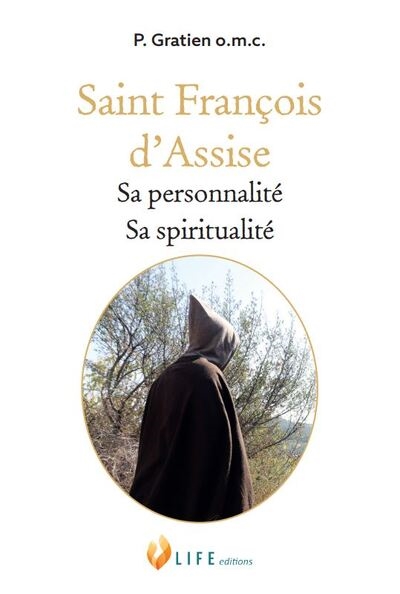 Saint François d'Assise : sa personnalité, sa spiritualité
