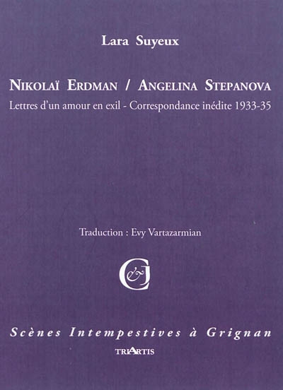 Nikolaï Erdman-Angelina Stepanova : lettres d'un amour en exil, correspondance inédite 1933-1935 : adaptation libre