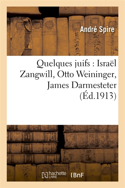 Quelques juifs : Israël Zangwill, Otto Weininger, James Darmesteter