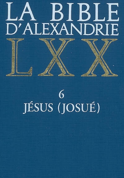 La Bible d'Alexandrie. Vol. 6. Jésus (Josué)