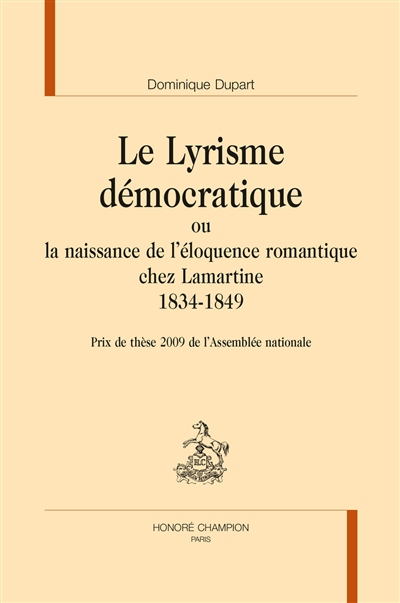 Le lyrisme démocratique ou La naissance de l'éloquence romantique chez Lamartine, 1834-1849