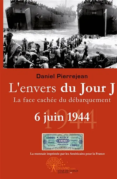 L'envers du jour j, 6 juin 1944, la face cachée du débarquement