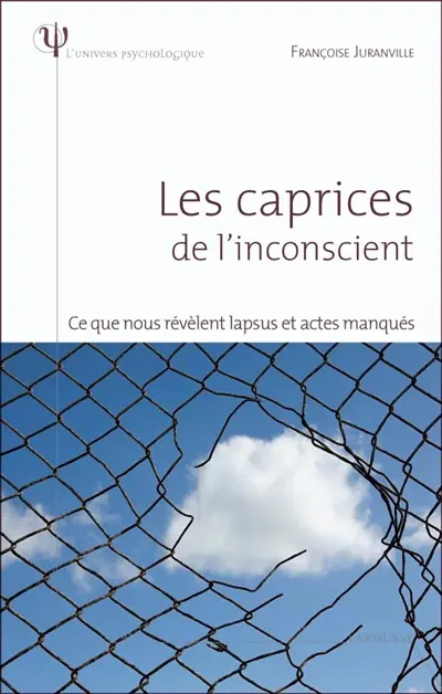Les caprices de l'inconscient : ce que nous révèlent lapsus et actes manqués