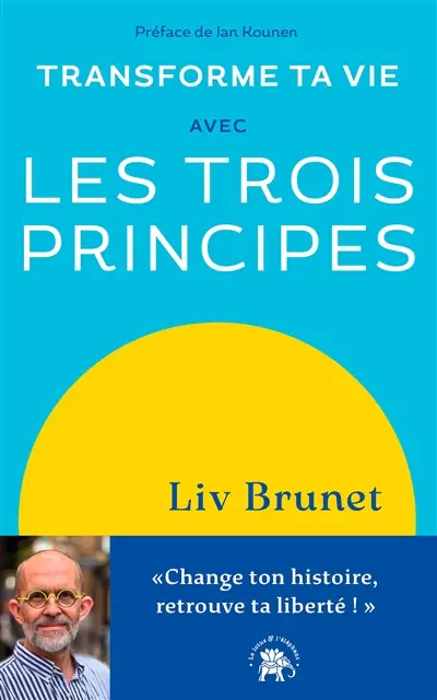 Transforme ta vie avec les trois principes : change ton histoire, retrouve ta liberté ! Transforme ta vie avec les trois principes : change ton histoire, retrouve ta liberté !