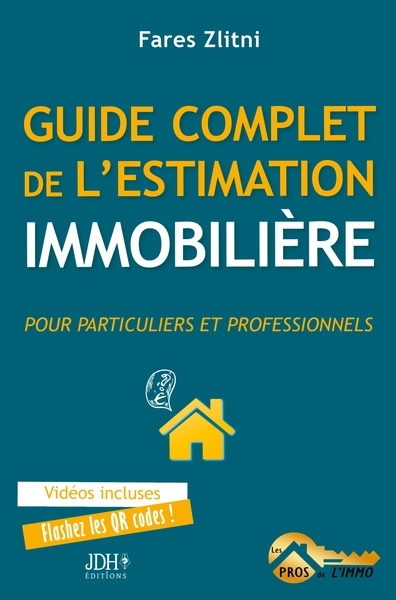 Guide complet de l'estimation immobilière : pour particuliers et professionnels
