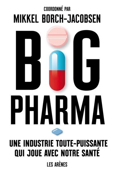 Big pharma : une industrie toute-puissante qui joue avec notre santé