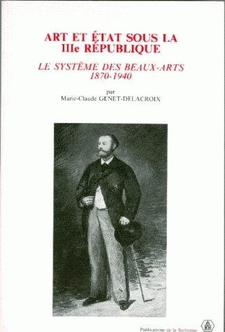 Art et Etat sous la IIIe République : le système des beaux-arts, 1870-1940