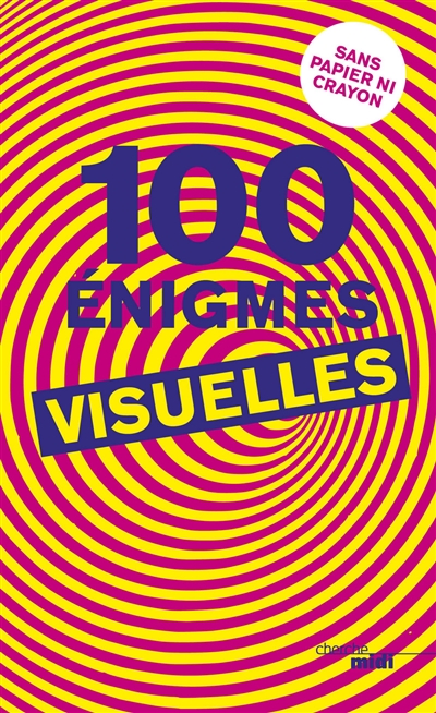100 énigmes visuelles : sans papier ni crayon