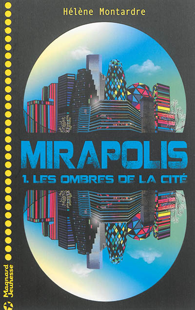 Mirapolis. Vol. 1. Les ombres de la cité