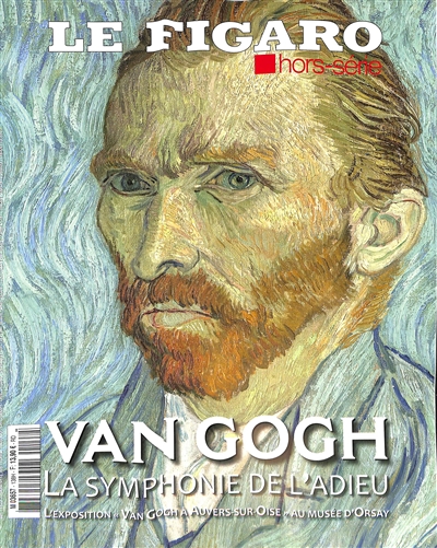 Le Figaro, hors-série. Van Gogh : la symphonie de l'adieu : l'exposition Van Gogh à Auvers-sur-Oise au Musée d'Orsay