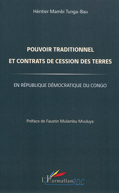 Pouvoir traditionnel et contrats de cession des terres : en République démocratique du Congo