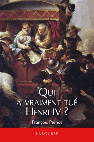 Qui a vraiment tué Henri IV ?