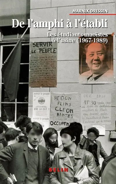 De l'amphi à l'établi : les étudiants maoïstes à l'usine (1967-1989)
