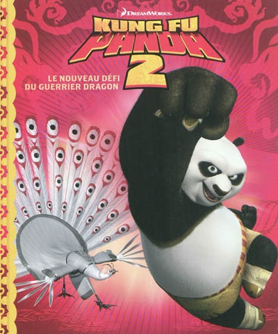 Kung Fu Panda 2 : le nouveau défi du guerrier dragon