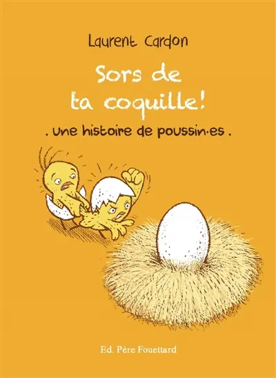 Sors de ta coquille ! : une histoire de poussin.es