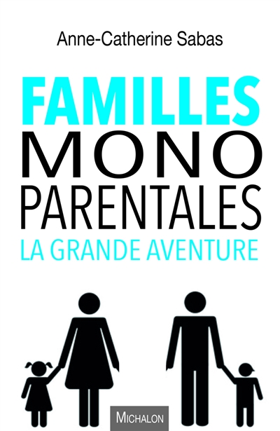 Familles monoparentales : la grande aventure