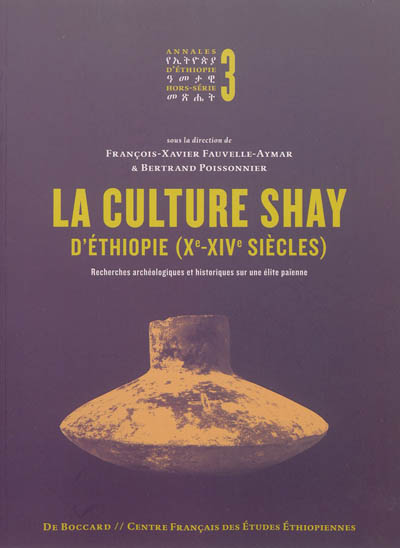 Annales d'Ethiopie, hors série, n° 3. La culture Shay d'Ethiopie (Xe-XIVe siècles) : recherches archéologiques et historiques sur une élite païenne