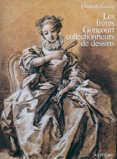 Les Frères Goncourt collectionneurs de dessins