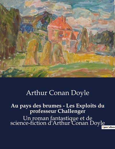 Au pays des brumes : Les Exploits du professeur Challenger : Un roman fantastique et de science-fiction d'Arthur Conan Doyle
