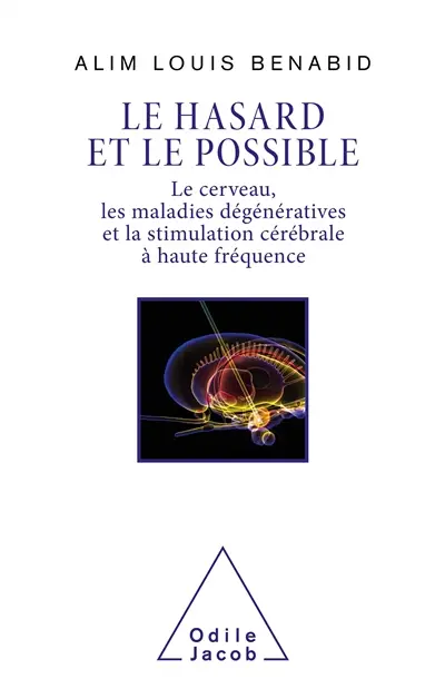 Le hasard et le possible : le cerveau, les maladies dégénératives et la stimulation cérébrale à haute fréquence