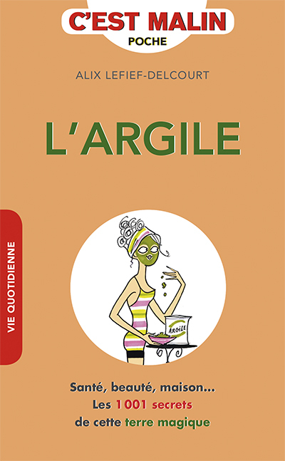 L'argile c'est malin :...