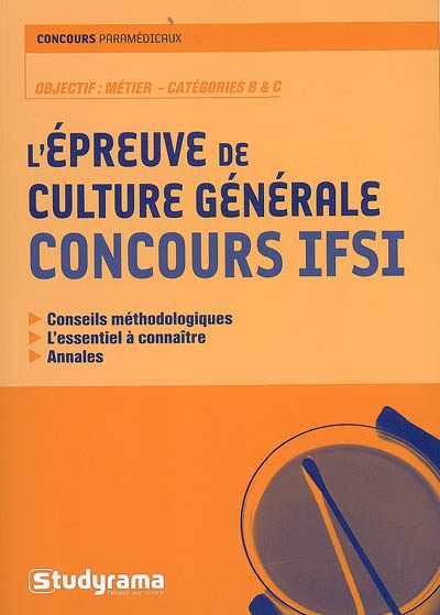 L'épreuve de culture générale concours IFSI : conseils méthodologiques, l'essentiel à connaître, annales