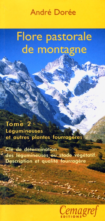 Flore pastorale de montagne : graminées, légumineuses et autres plantes fourragères. Vol. 2. Cles de détermination des légumineuses au stade végétatif : description et qualité fourragère