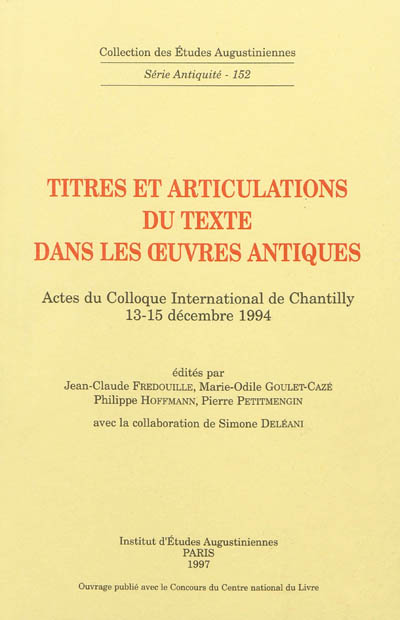 Titres et articulations du texte dans les oeuvres antiques : actes du colloque international de Chantilly, 13-15 décembre 1994